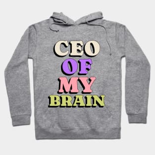 CEO of my brain funny mental health Hoodie